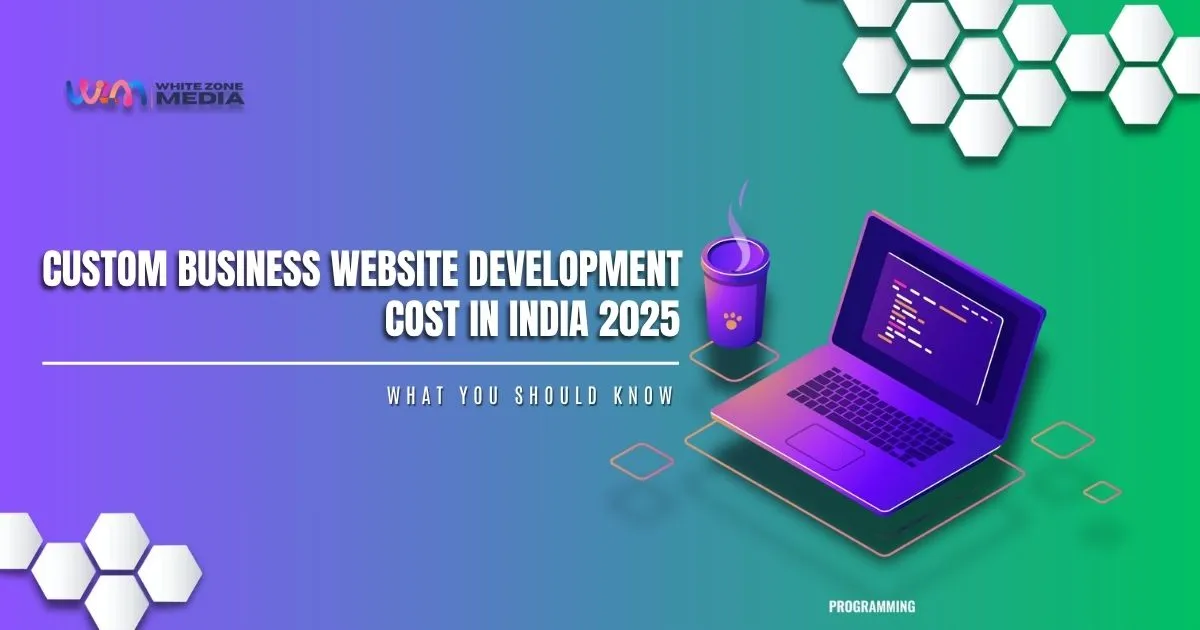Read more about the article Custom Business Website Development Cost in India 2025 – What You Should Know
