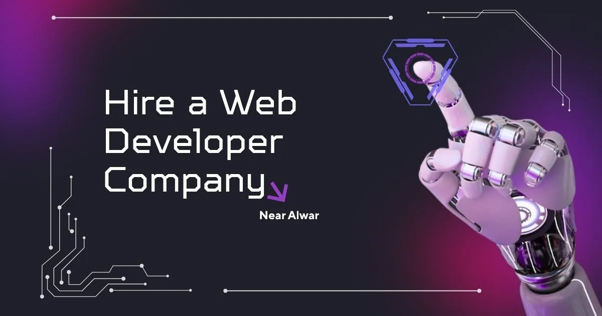 Read more about the article Why Hire a Web Developer Company Near Alwar?