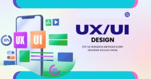 Read more about the article Top UX Research Methods Every Designer Should Know