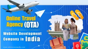 Online Travel Agency (OTA) Website Development Company in India – White Zone Media