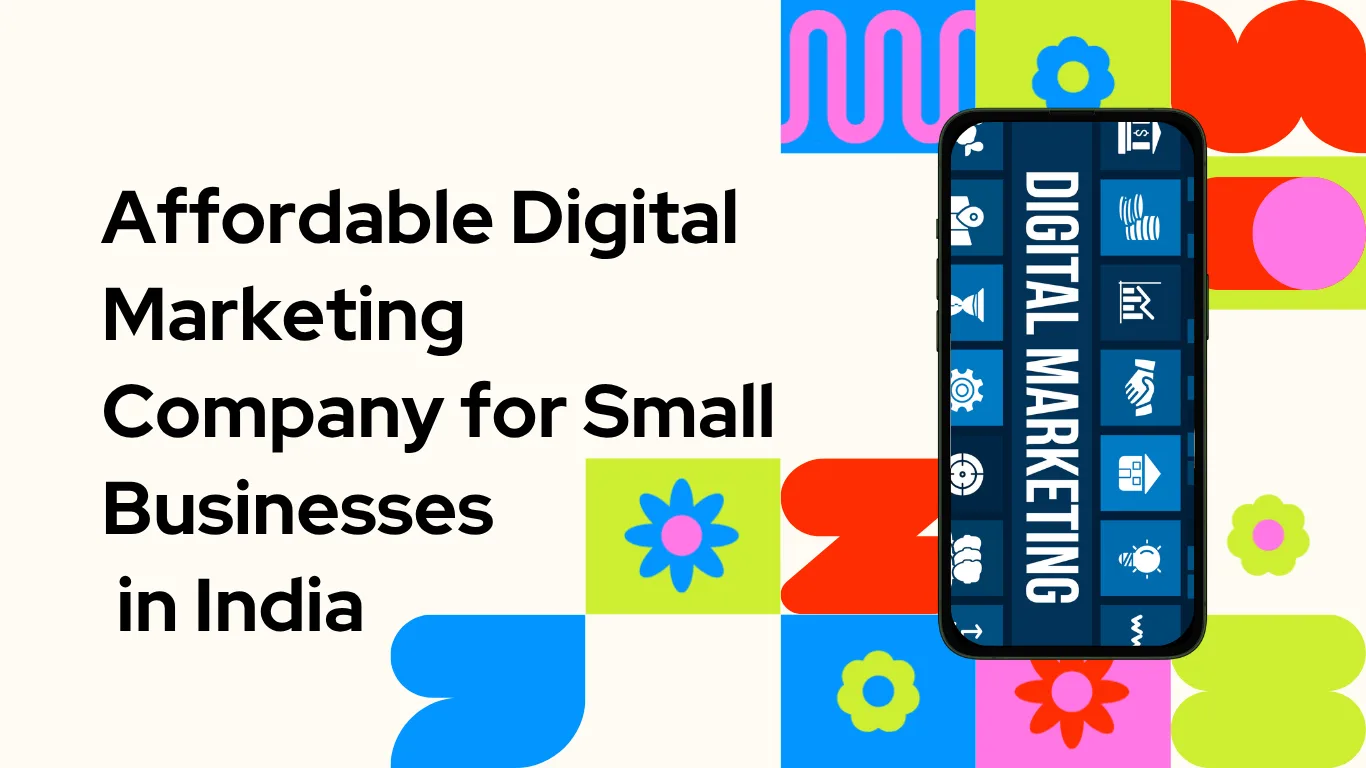 Affordable Digital Marketing Company for Small Businesses in India